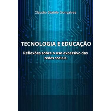 Imagem de Clube de Autores, Livro Tecnologia e Educação - Reflexões sobre o uso exces...