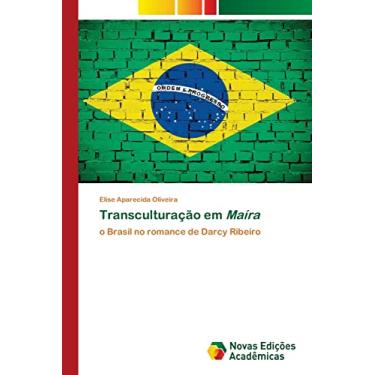 Imagem de Transculturação em Maíra: o Brasil no romance de Darcy Ribeiro