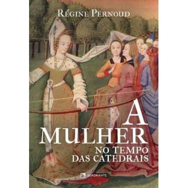 Imagem de Livro - A mulher no tempo das catedrais