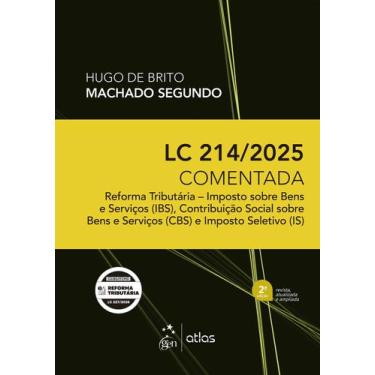 Imagem de Livro - Lc 214/2025 Comentada: Reforma Tributária - Ibs, Cbs e Is - 2ª