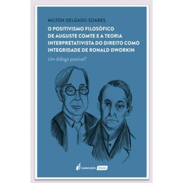 Imagem de Positivismo Filosófico De Auguste Comte E A Teoria Interpretativista Do Direito Como Integridade De