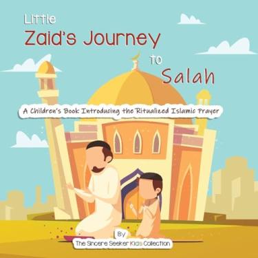 Imagem de Little Zaid's Journey to Salah: A Children's Book Introducing the Ritualized Islamic Prayer