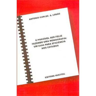 Imagem de É Possível Ser Feliz Fazendo Uma Monografia