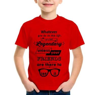 Imagem de Camiseta Infantil It's not legendary without your friends - Foca na Mo