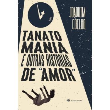 Imagem de Tanatomania e outras histórias de "amor" - FOLHEANDO