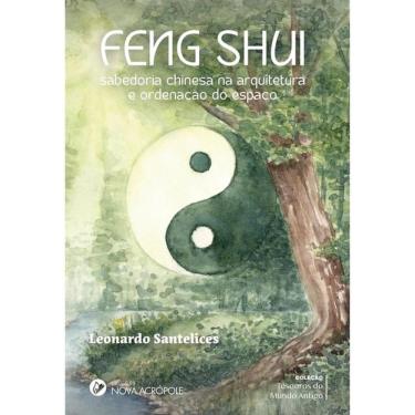 Imagem de Feng Shui - Sabedoria Chinesa Na Arquitetura E Ordenação Do Espaço