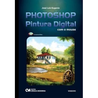 Imagem de Photoshop pintura digital com o mouse(acompanha cd - CIENCIA MODERNA, 