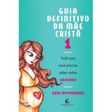 Imagem de Livro Guia Definitivo Da Mãe Cristã Volume 01 - Editora: Vida Melhor