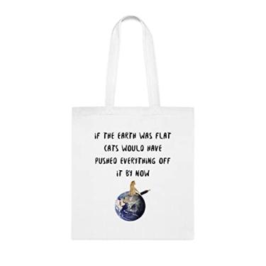 Imagem de If The Earth Was Flat Cats Would Have Pushed Everything Off It By Now Sacola, Sacola Engraçada, Bolsa de Ombro, Sacolas Reutilizáveis, Cesta de Natal de Aniversário, Branco