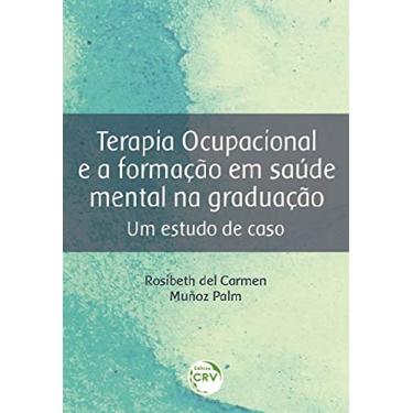 Imagem de Terapia ocupacional e a formação em saúde mental na graduação: um estudo de caso