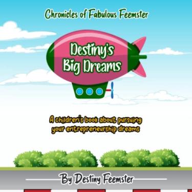 Imagem de Destiny's Big Dreams: A children's book about pursuing your entrepreneurship dreams