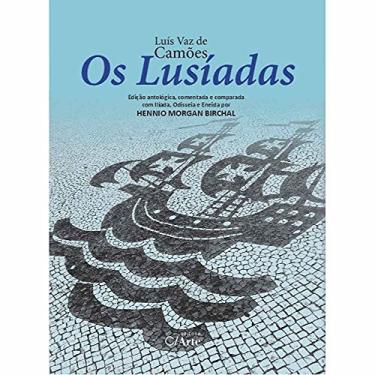 Imagem de Os Lusíadas: Edição Antológica, Comentada e Comparada com Ilíada, Odisseia e Eneida por Hennio Morgan Birchal