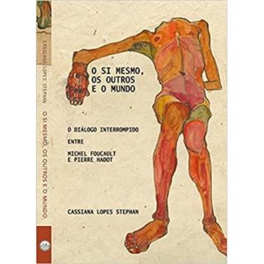 Imagem de Si Mesmo, os Outros e o Mundo,O: O diáçogo interrompido entre Michel F