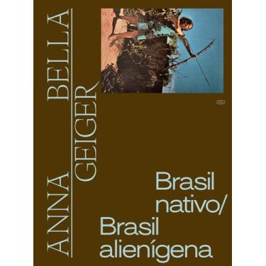 Imagem de Livro - Anna Bella Geiger: Brasil nativo/Brasil alienígena