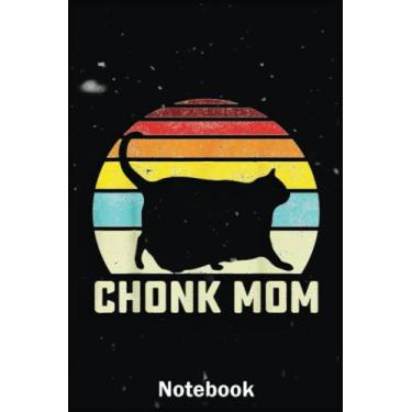 Imagem de Mother Day Notebook: Chonk Cat Mom Scale Meme Retro Style Mommy Cats Memes A Special Notebook to Honor the Woman Who Has Given Us Everything: Happy Mother's Day