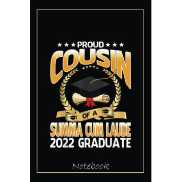 Imagem de Proud Cousin Of A Summa Cum Laude 2022 Graduate Notebook: Graduation Gift Diary For Notes, Congratulations, Graduate Journal, Gold Graduate Gifts, Graduation Journal, 6x9 college ruled notebook