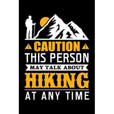 Imagem de Caution "This Person May Talk About Hiking At Any time": Hiking Journal With Prompts To Write In, Trail Log Book, Hiking Log Book, 6" x 9" Travel Size