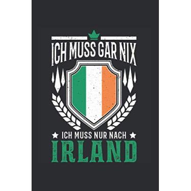 Imagem de Irland Reise Notizbuch: Ich muss gar nix Ich muss nur nach Irland Reise / 6x9 Zoll / 120 ausfüllbare Seiten Seiten