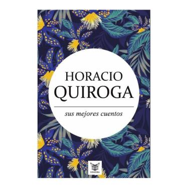 Imagem de Horacio Quiroga, sus mejores cuentos - Espanhol