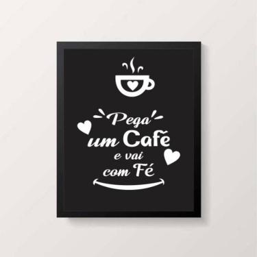 Imagem de Quadro Pega Um Café e Vai Na Fé