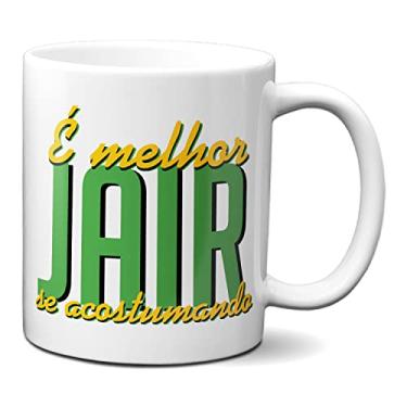 Imagem de Caneca Bolsonaro Presidente É Melhor Jair Se Acostumando (Branca)
