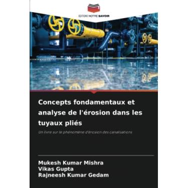 Imagem de Concepts fondamentaux et analyse de l'érosion dans les tuyaux pliés: Un livre sur le phénomène d'érosion des canalisations