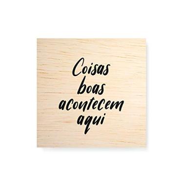 Imagem de Arte Maníacos Quadro Decorativo em Madeira Coisas Boas Acontecem Aqui Fundo Branco - 30x30cm