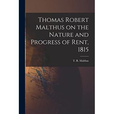 Imagem de Thomas Robert Malthus on the Nature and Progress of Rent, 1815