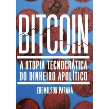 Imagem de Bitcoin: a utopia tecnocratica do dinheiro apolitico - AUTONOMIA LITER