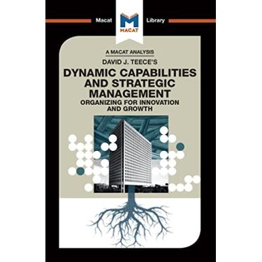 Imagem de An Analysis of David J. Teece's Dynamic Capabilites and Strategic Management: Organizing for Innovation and Growth