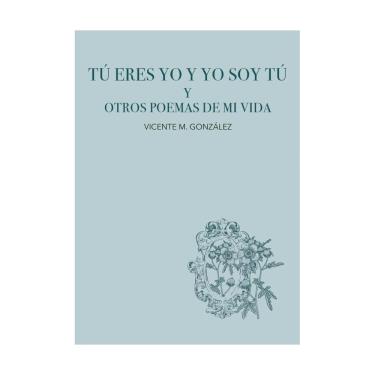 Imagem de Tú eres yo y yo soy tú y otros poemas de mi vida - Espanhol