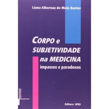 Imagem de Corpo E Subjetividade Na Medicina: Impasses E Paradoxos
