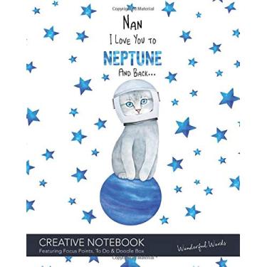 Imagem de Nan I Love You To Neptune And Back - Creative Notebook Featuring Focus Points, To Do & Doodle Box - Wonderful Words: A Beautiful Personalised Notebook - Featuring Notes, Focus Points, To Do & Doodles