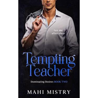 Imagem de Tempting Teacher - See Me After Class (Dominating Desires Book Two): See Me After Class (Dominating Desires Book Two)
