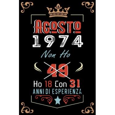 Imagem de Non ho 49 ho 18 con 31 anni di esperienza: Taccuino| Agosto 49 Regalo di compleanno per uomini donne ragazze ragazzi Compleanno 1974 Personalizzato