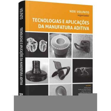 Imagem de Tecnologias E Aplicações Da Manufatura Aditiva