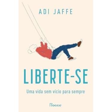 Imagem de Liberte-se: Uma vida sem vício para sempre - EDITORA ROCCO, 3