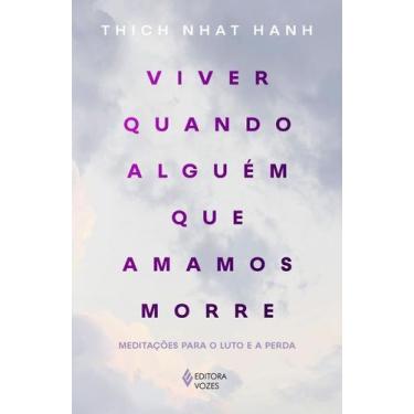 Imagem de Viver Quando Alguém Que Amamos Morre - Meditações Para o Luto e a Perd
