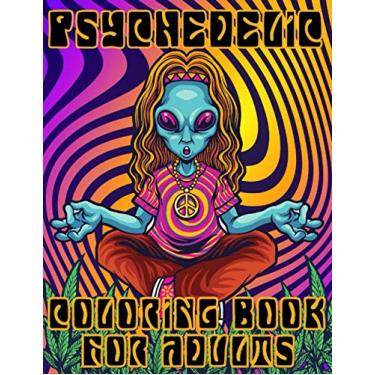 Imagem de Psychedelic Coloring Book: Stoner Activity Book Hobbies For Adults Relaxing And Stress Relieving Art For Stoners