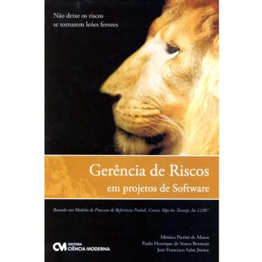 Imagem de Livro - Gerência de Riscos em Projetos de Software: Baseada nos Modelos de Processos de Referência - Mônica Matos, Paulo Bermejo e José Salm Junior  