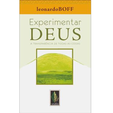 Imagem de Livro - Experimentar Deus: A Transparência de Todas as Coisas - Leonardo Boff