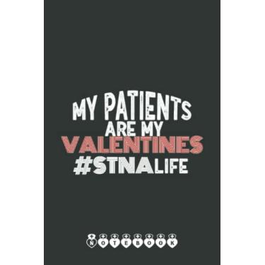 Imagem de My Patients Are My Valentines STNA Life Nurse Love Notebook Retro: Funny Nursing Student Nurse Composition Notebook Back to School 6x9 Inches 110 Ruled Pages Journal Diary Gift LPN RN CNA School
