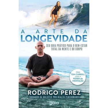 Imagem de A Arte da Longevidade: Seu Guia Prático Para o Bem - Estar Total da Mente e do Corpo