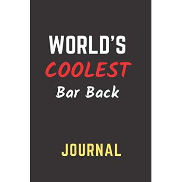 Imagem de World's Coolest Bar Back Journal: Perfect Gift/Present for Appreciation, Thank You, Retirement, Year End, Co-worker, Boss, Colleague, Birthday, ... Day, Father's Day, Mother's Day, Love, Family