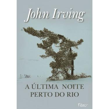 Imagem de Livro - A Última Noite Perto do Rio - John Irving