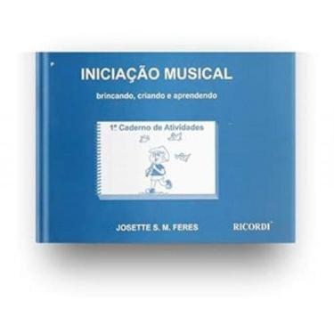 Imagem de Iniciacao Musical-Brincando,Criando E Aprendendo. Vol. 1