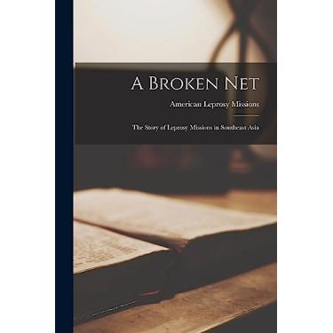 Imagem de A Broken Net: the Story of Leprosy Missions in Southeast Asia