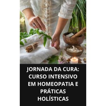 Imagem de Livro Jornada de Cura Curso Intensivo em Homeopatia e Práticas Holísti