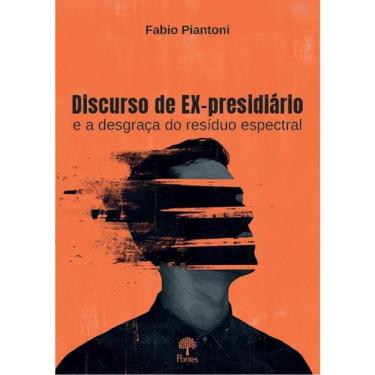 Imagem de Discurso De Ex-Presidiário E A Desgraça Do Resíduo Espectral