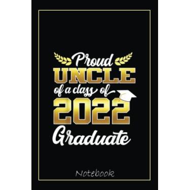 Imagem de Proud Uncle of a Class of 2022 Graduate Funny Senior of 2022 Notebook Vintage Style: Graduation Gift Diary For Notes, Congratulations, Graduate ... Journal, 6x9 college ruled notebook